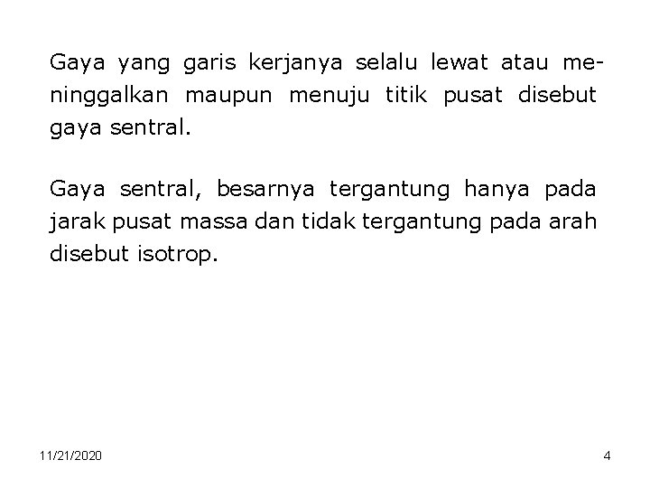 Gaya yang garis kerjanya selalu lewat atau meninggalkan maupun menuju titik pusat disebut gaya