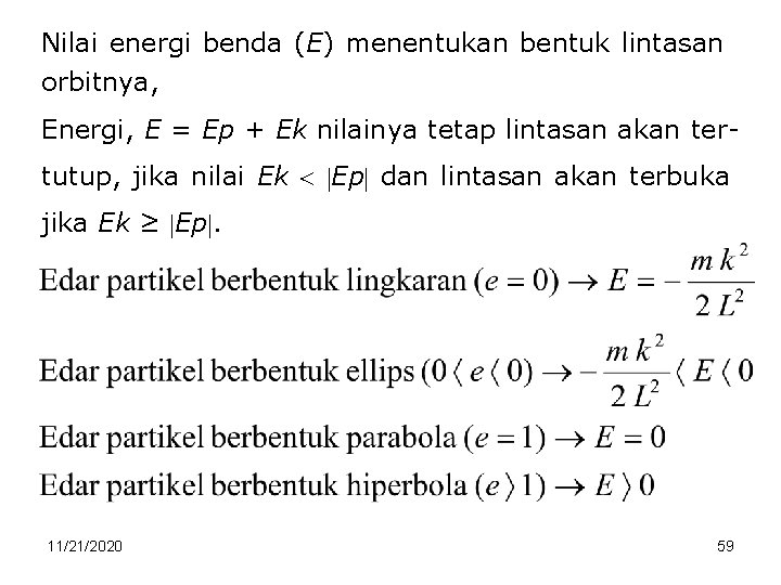 Nilai energi benda (E) menentukan bentuk lintasan orbitnya, Energi, E = Ep + Ek
