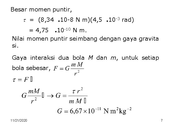 Besar momen puntir, = (8, 34. 10 -8 N m)(4, 5. 10 -3 rad)