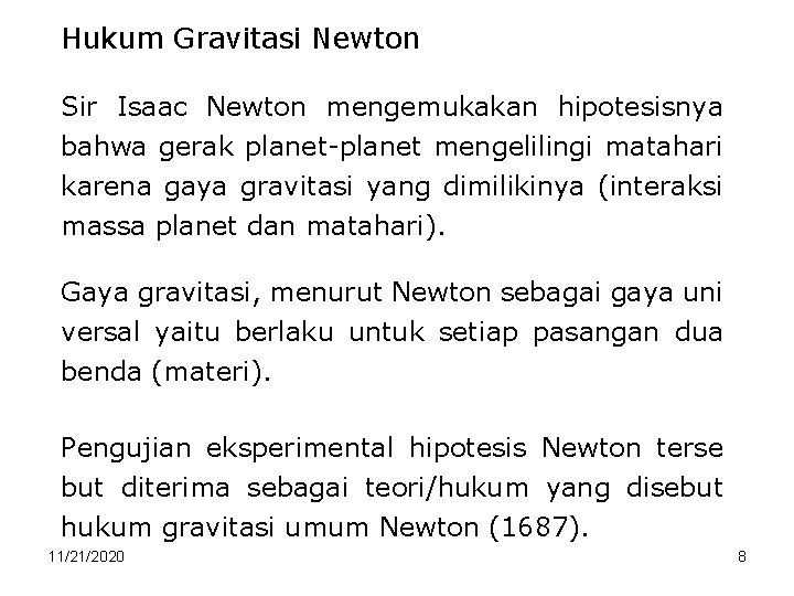 Hukum Gravitasi Newton Sir Isaac Newton mengemukakan hipotesisnya bahwa gerak planet-planet mengelilingi matahari karena