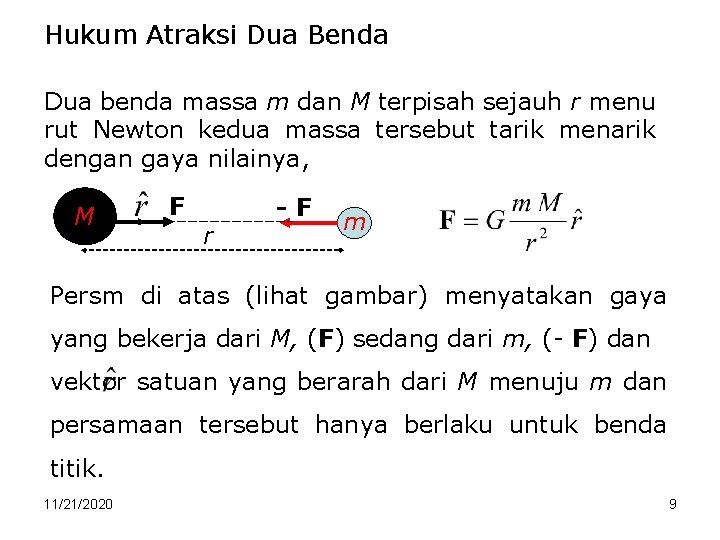 Hukum Atraksi Dua Benda Dua benda massa m dan M terpisah sejauh r menu