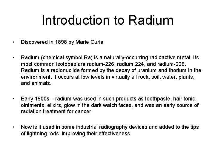 Introduction to Radium • Discovered in 1898 by Marie Curie • Radium (chemical symbol