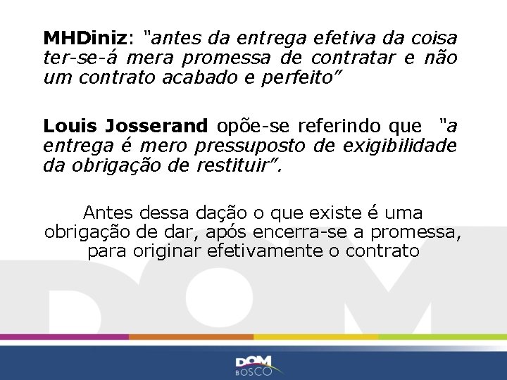 MHDiniz: “antes da entrega efetiva da coisa ter-se-á mera promessa de contratar e não