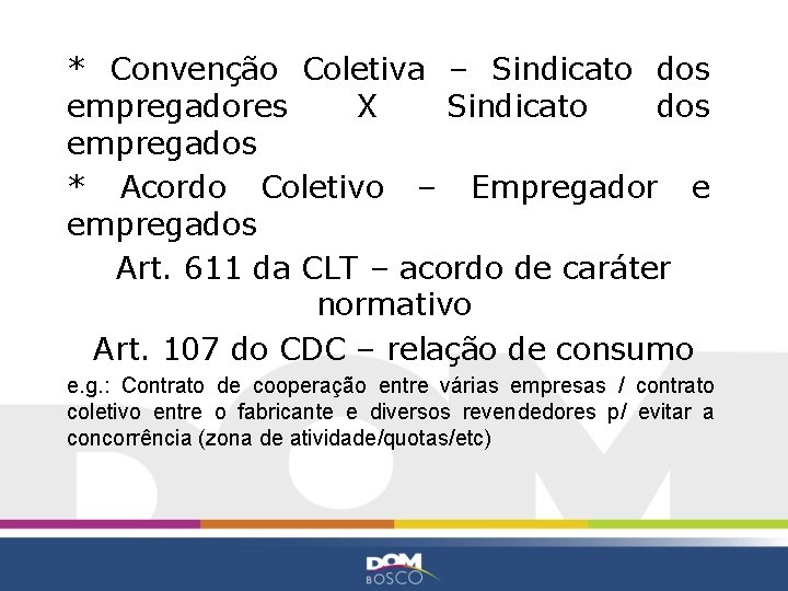 * Convenção Coletiva – Sindicato dos empregadores X Sindicato dos empregados * Acordo Coletivo