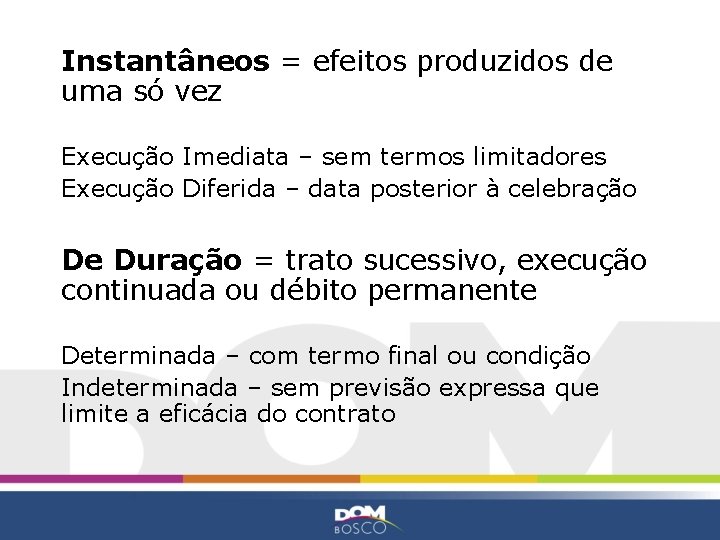 Instantâneos = efeitos produzidos de uma só vez Execução Imediata – sem termos limitadores