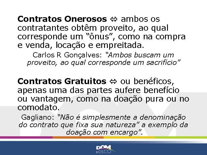 Contratos Onerosos ambos os contratantes obtêm proveito, ao qual corresponde um “ônus”, como na
