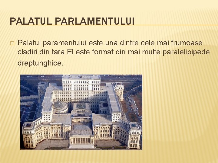 PALATUL PARLAMENTULUI � Palatul paramentului este una dintre cele mai frumoase cladiri din tara.