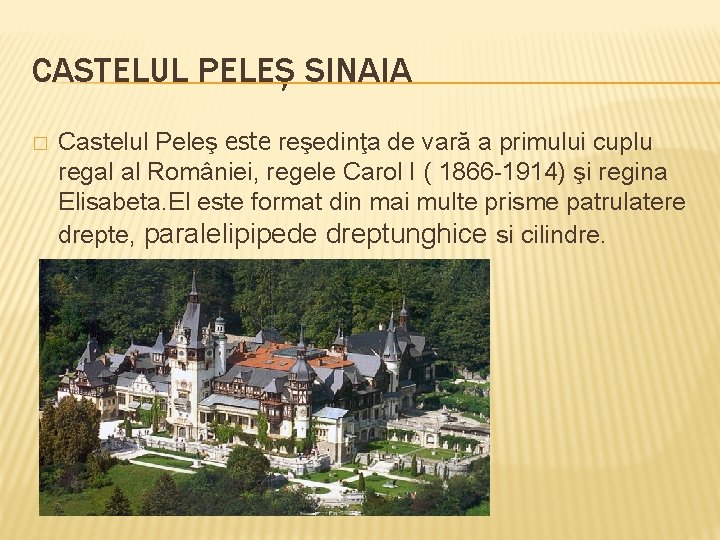 CASTELUL PELEȘ SINAIA � Castelul Peleş este reşedinţa de vară a primului cuplu regal