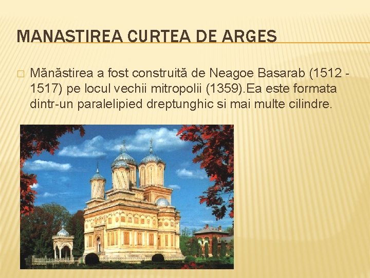 MANASTIREA CURTEA DE ARGES � Mănăstirea a fost construită de Neagoe Basarab (1512 -