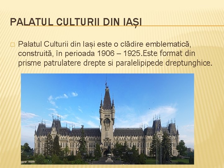 PALATUL CULTURII DIN IAȘI � Palatul Culturii din Iași este o clădire emblematică, construită,