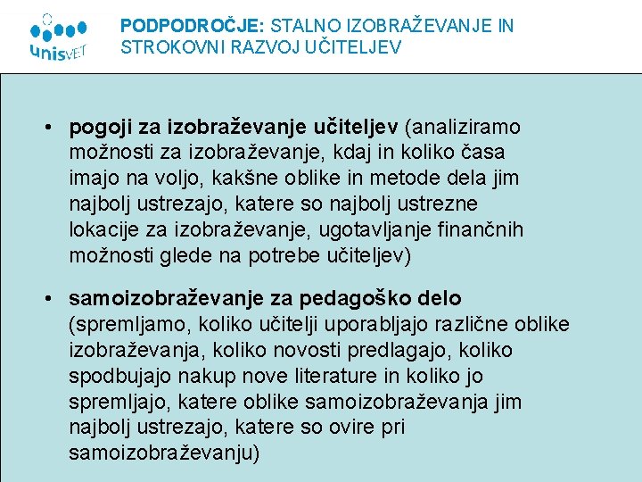 PODPODROČJE: STALNO IZOBRAŽEVANJE IN STROKOVNI RAZVOJ UČITELJEV • pogoji za izobraževanje učiteljev (analiziramo možnosti