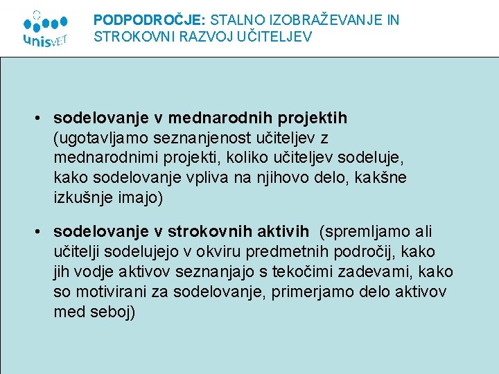 PODPODROČJE: STALNO IZOBRAŽEVANJE IN STROKOVNI RAZVOJ UČITELJEV • sodelovanje v mednarodnih projektih (ugotavljamo seznanjenost