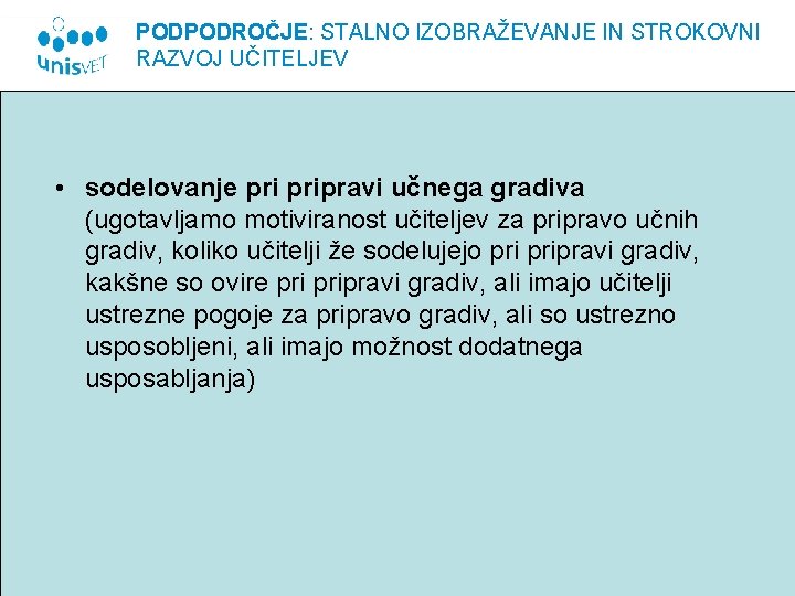PODPODROČJE: STALNO IZOBRAŽEVANJE IN STROKOVNI RAZVOJ UČITELJEV • sodelovanje pripravi učnega gradiva (ugotavljamo motiviranost