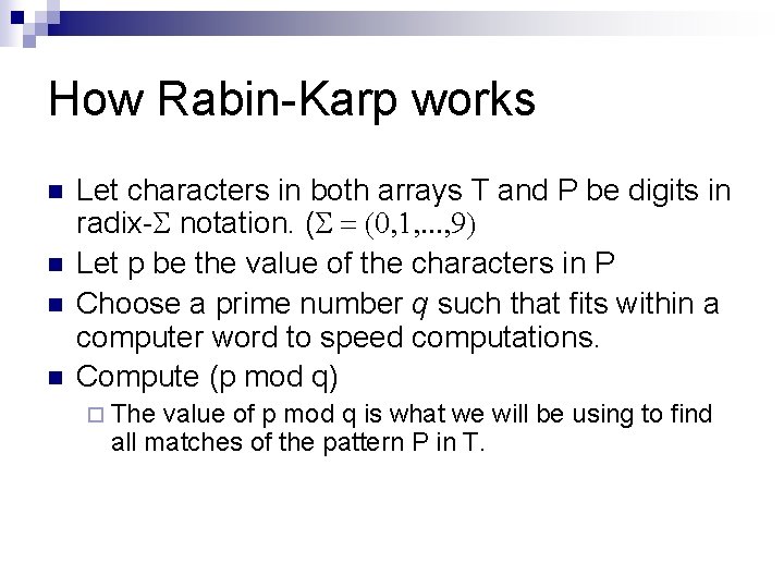 How Rabin-Karp works n n Let characters in both arrays T and P be