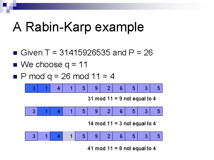 A Rabin-Karp example n n n Given T = 31415926535 and P = 26