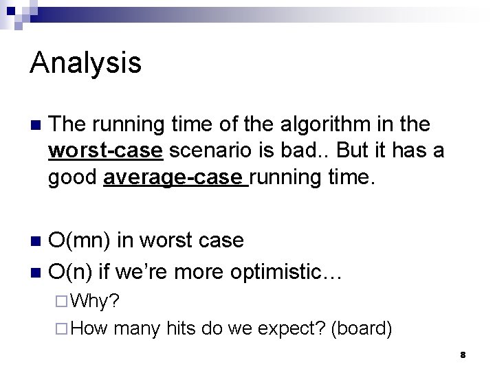 Analysis n The running time of the algorithm in the worst-case scenario is bad.