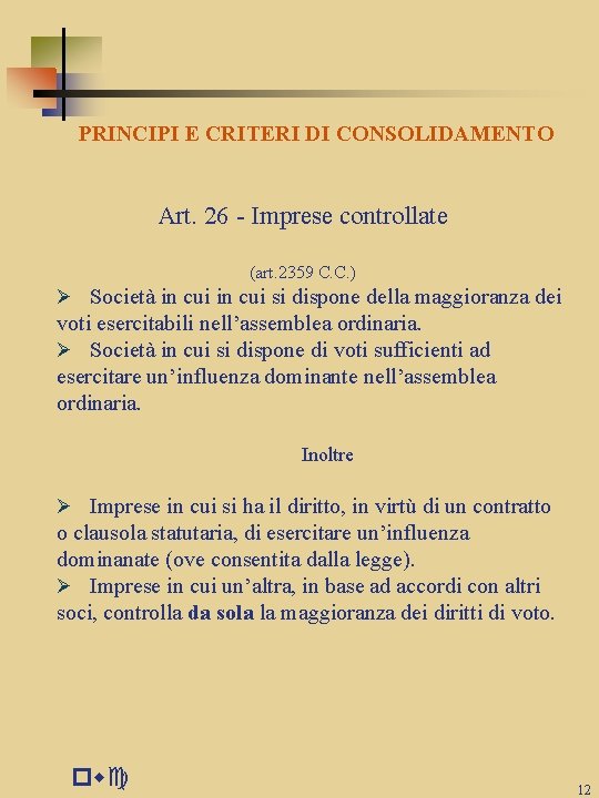 PRINCIPI E CRITERI DI CONSOLIDAMENTO Art. 26 - Imprese controllate (art. 2359 C. C.
