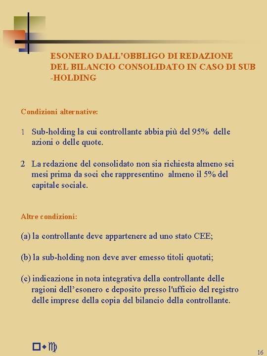 ESONERO DALL'OBBLIGO DI REDAZIONE DEL BILANCIO CONSOLIDATO IN CASO DI SUB -HOLDING Condizioni alternative: