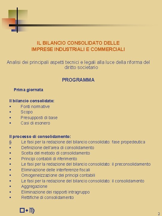 IL BILANCIO CONSOLIDATO DELLE IMPRESE INDUSTRIALI E COMMERCIALI Analisi dei principali aspetti tecnici e