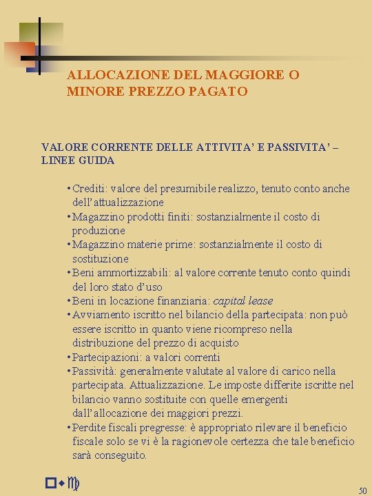 ALLOCAZIONE DEL MAGGIORE O MINORE PREZZO PAGATO VALORE CORRENTE DELLE ATTIVITA’ E PASSIVITA’ –