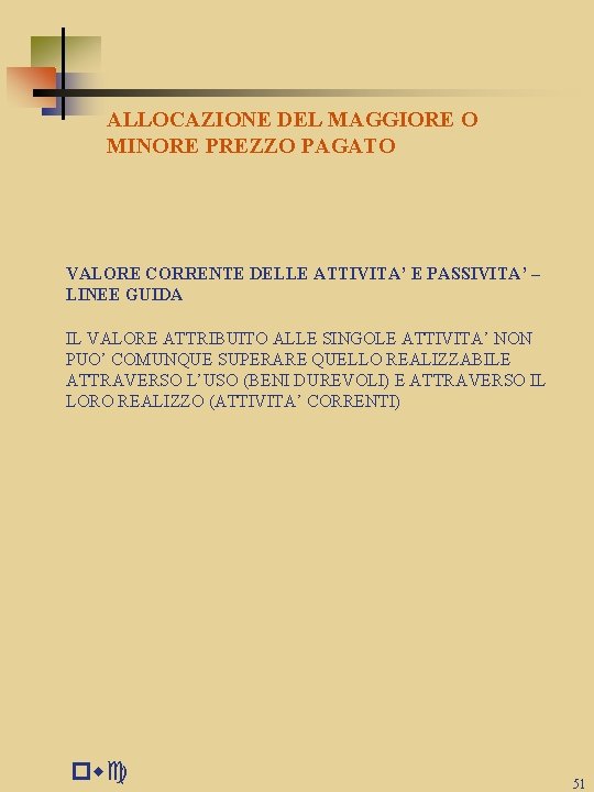 ALLOCAZIONE DEL MAGGIORE O MINORE PREZZO PAGATO VALORE CORRENTE DELLE ATTIVITA’ E PASSIVITA’ –