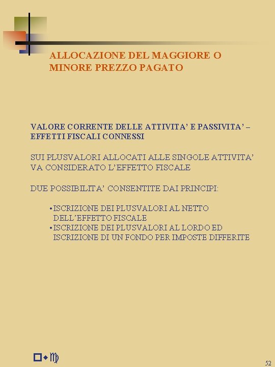 ALLOCAZIONE DEL MAGGIORE O MINORE PREZZO PAGATO VALORE CORRENTE DELLE ATTIVITA’ E PASSIVITA’ –