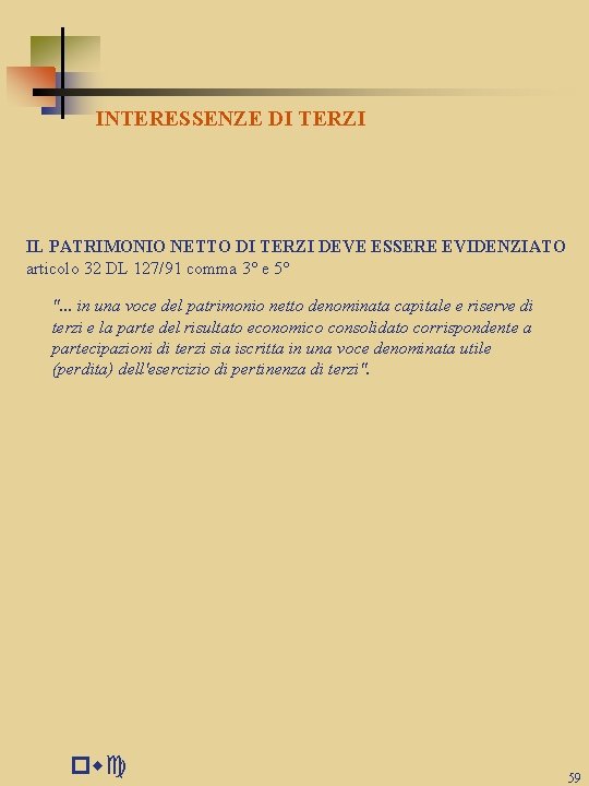 INTERESSENZE DI TERZI IL PATRIMONIO NETTO DI TERZI DEVE ESSERE EVIDENZIATO articolo 32 DL