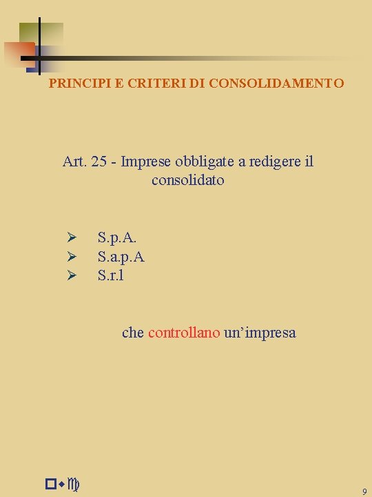 PRINCIPI E CRITERI DI CONSOLIDAMENTO Art. 25 - Imprese obbligate a redigere il consolidato