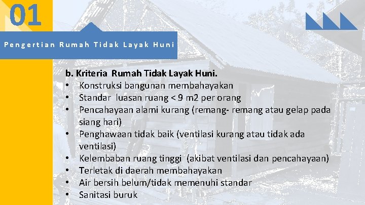 01 Pengertian Rumah Tidak Layak Huni b. Kriteria Rumah Tidak Layak Huni. • Konstruksi