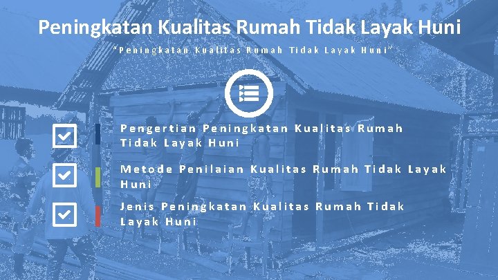 Peningkatan Kualitas Rumah Tidak Layak Huni “Peningkatan Kualitas Rumah Tidak Layak Huni” Pengertian Peningkatan