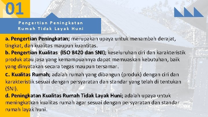 01 Pengertian Peningkatan Rumah Tidak Layak Huni a. Pengertian Peningkatan; merupakan upaya untuk menambah