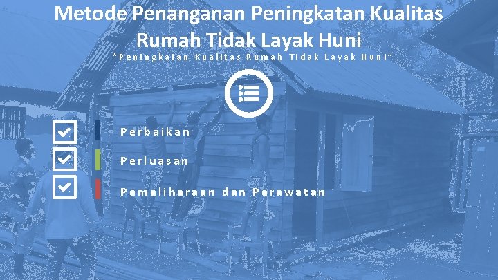 Metode Penanganan Peningkatan Kualitas Rumah Tidak Layak Huni “Peningkatan Kualitas Rumah Tidak Layak Huni”