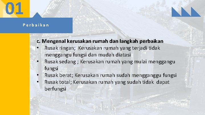 01 Perbaikan c. Mengenal kerusakan rumah dan langkah perbaikan • Rusak ringan; Kerusakan rumah