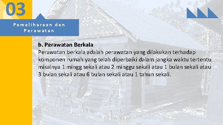 03 Pemeliharaan dan Perawatan b. Perawatan Berkala Perawatan berkala adalah perawatan yang dilakukan terhadap