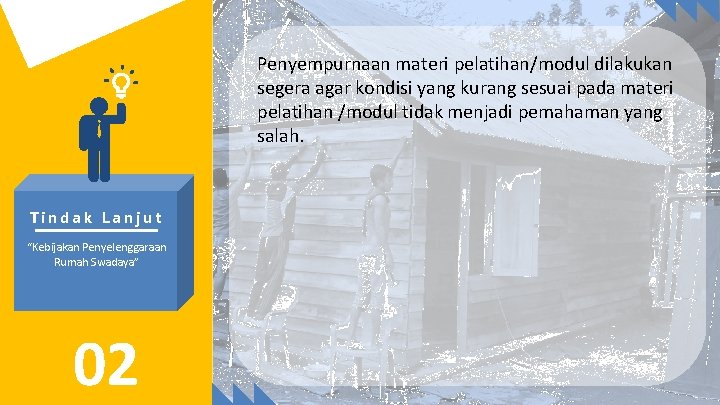 Penyempurnaan materi pelatihan/modul dilakukan segera agar kondisi yang kurang sesuai pada materi pelatihan /modul