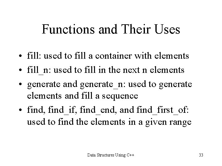 Functions and Their Uses • fill: used to fill a container with elements • Functions and Their Uses • fill: used to fill a container with elements •