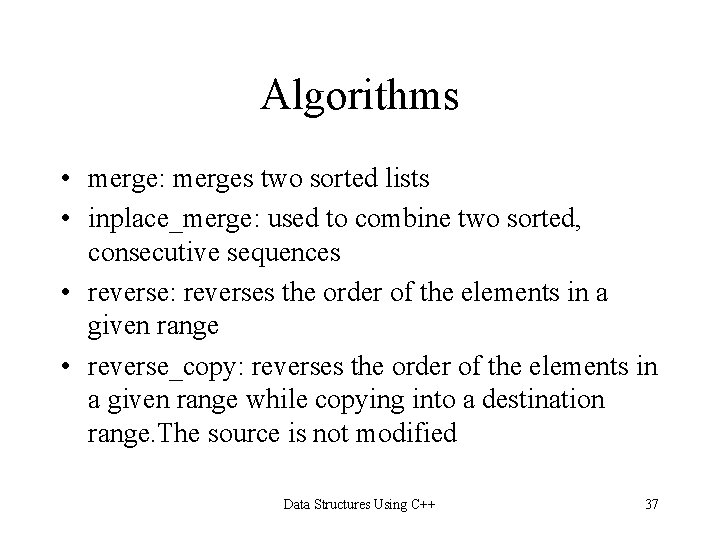 Algorithms • merge: merges two sorted lists • inplace_merge: used to combine two sorted, Algorithms • merge: merges two sorted lists • inplace_merge: used to combine two sorted,