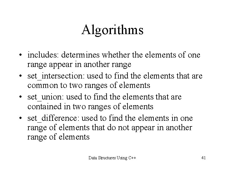 Algorithms • includes: determines whether the elements of one range appear in another range