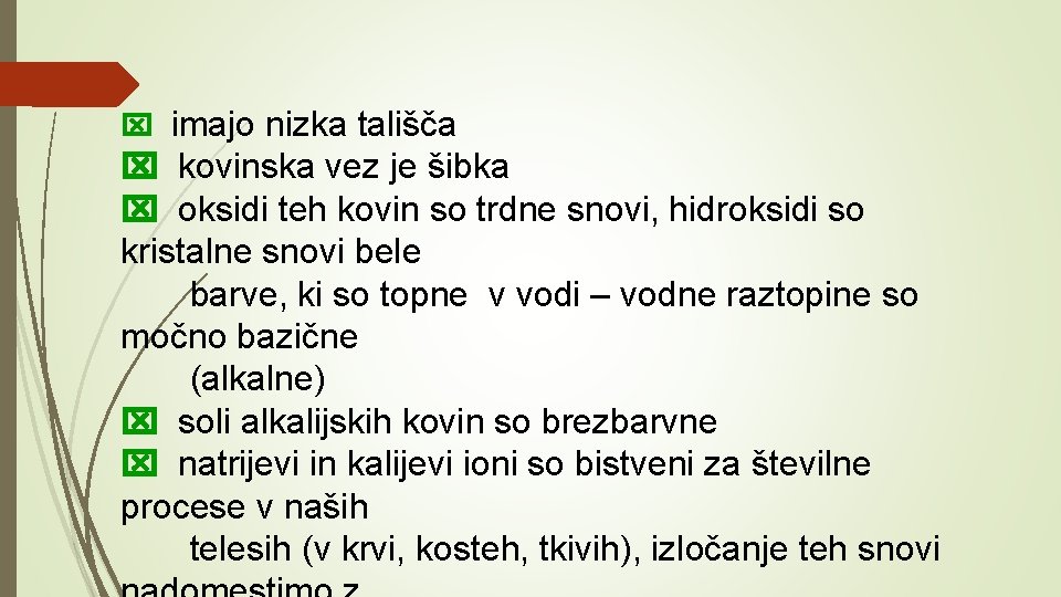  imajo nizka tališča kovinska vez je šibka oksidi teh kovin so trdne snovi,