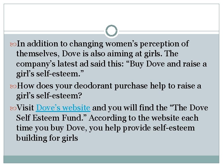  In addition to changing women’s perception of themselves, Dove is also aiming at