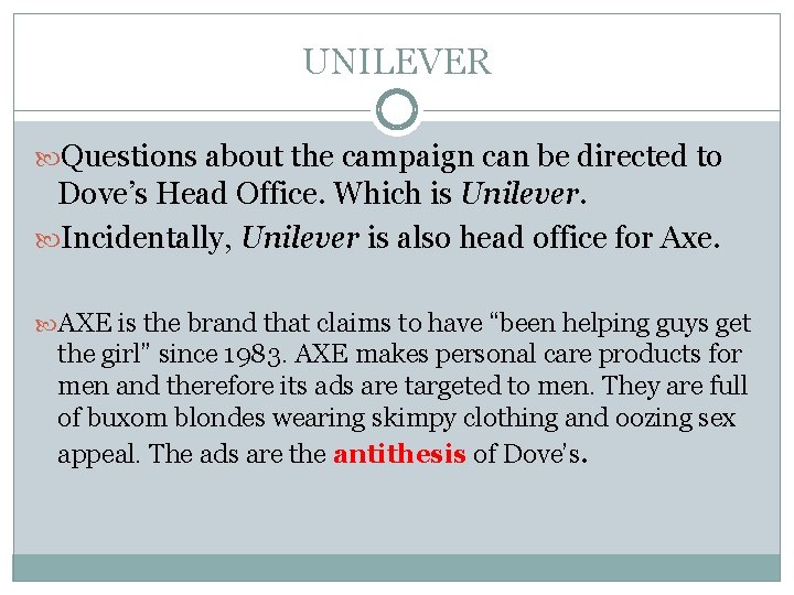 UNILEVER Questions about the campaign can be directed to Dove’s Head Office. Which is