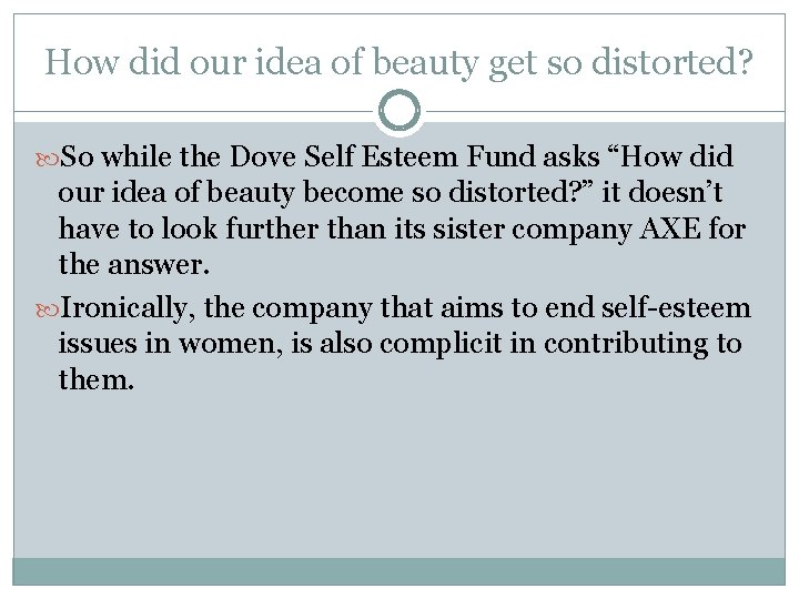 How did our idea of beauty get so distorted? So while the Dove Self