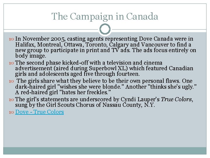 The Campaign in Canada In November 2005, casting agents representing Dove Canada were in