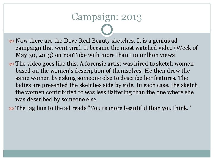 Campaign: 2013 Now there are the Dove Real Beauty sketches. It is a genius