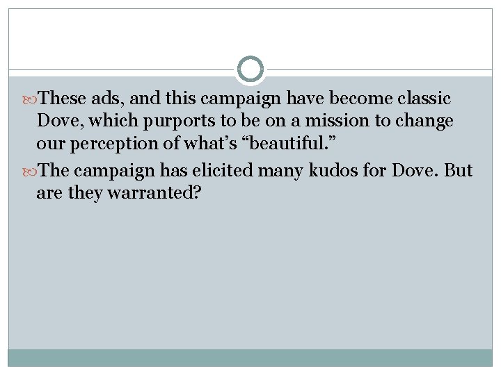  These ads, and this campaign have become classic Dove, which purports to be