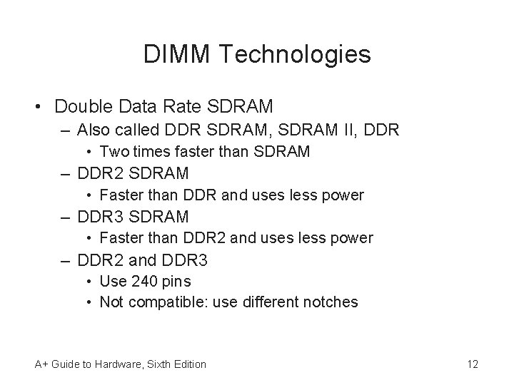 DIMM Technologies • Double Data Rate SDRAM – Also called DDR SDRAM, SDRAM II,