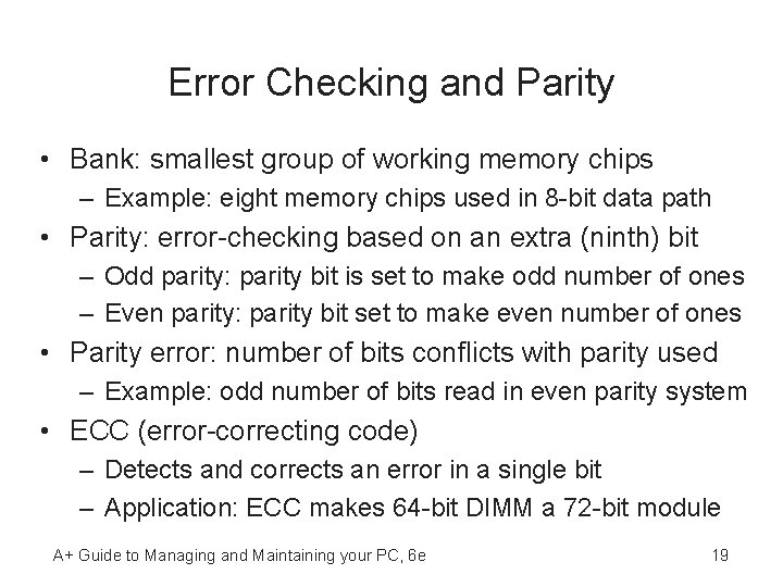 Error Checking and Parity • Bank: smallest group of working memory chips – Example: