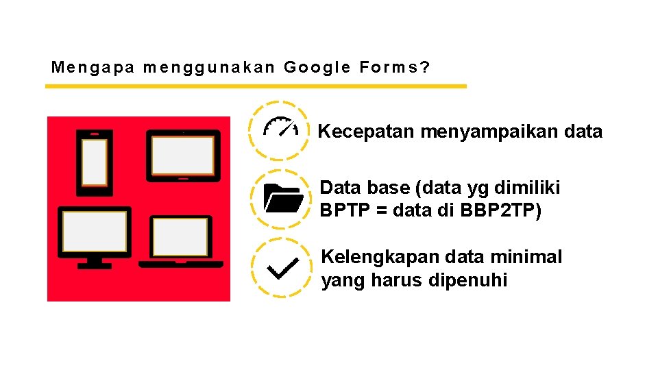 CREATIVE AGENCY PRESENTATION Mengapa menggunakan Google Forms? Kecepatan menyampaikan data Data base (data yg