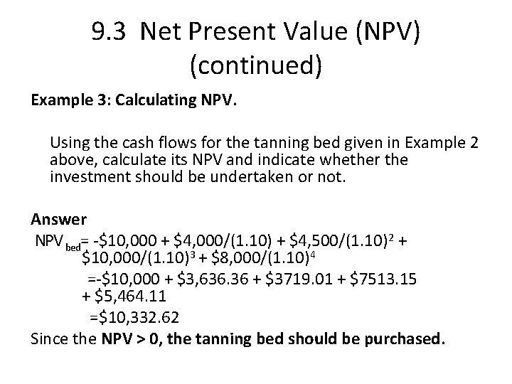 9. 3 Net Present Value (NPV) (continued) Example 3: Calculating NPV. Using the cash