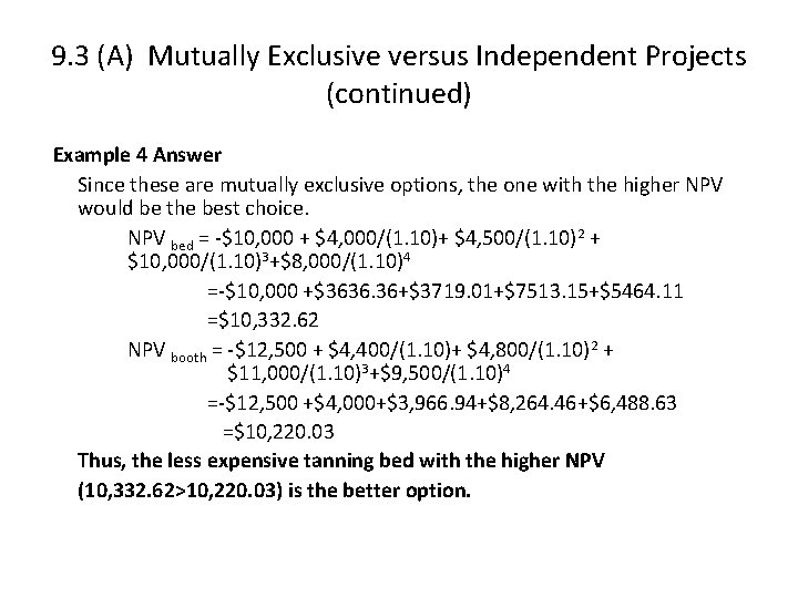 9. 3 (A) Mutually Exclusive versus Independent Projects (continued) Example 4 Answer Since these